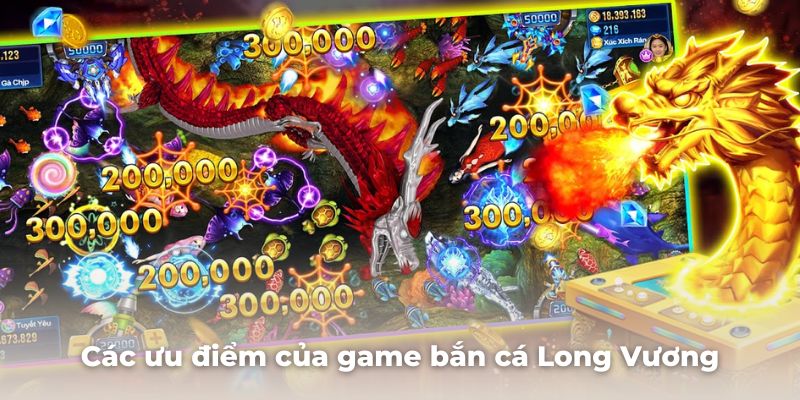 Tổng hợp các ưu điểm khó cưỡng của game bắn cá Long Vương