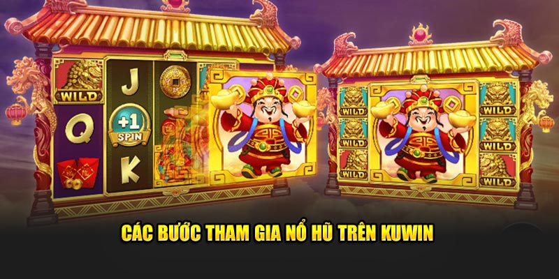 Các bước tham gia nổ hũ trên Kuwin.