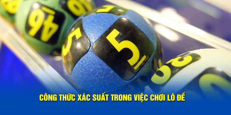 Công thức xác suất trong việc chơi lô đề