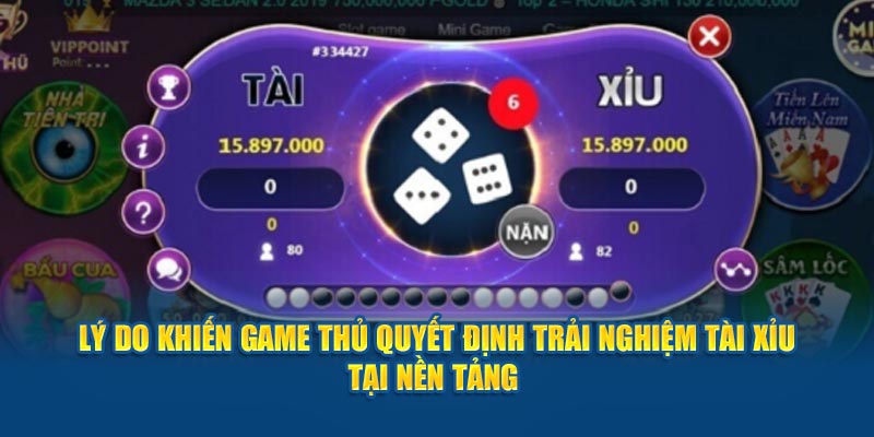 Lý do khiến game thủ quyết định trải nghiệm tài xỉu tại nền tảng