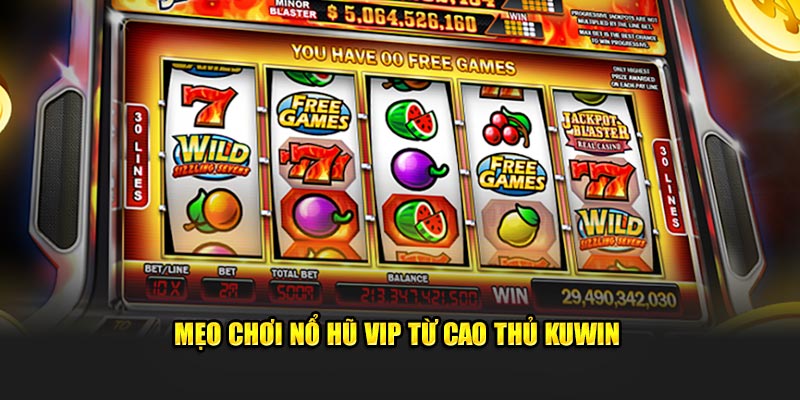 Mẹo chơi nổ hũ VIP từ cao thủ