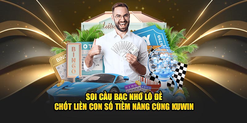 soi cầu bạc nhớ kuwin